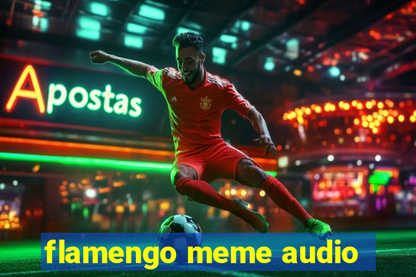 flamengo meme audio